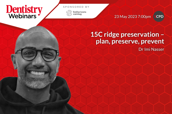 Join Dr Imi Nasser on Tuesday 24 May at 7pm as he discusses 15C ridge preservation – sign up now.